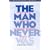 The Man Who Never Was: World War II's Boldest Counter-Intelligence Operation