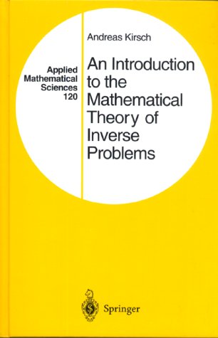 An Introduction to the Mathematical Theory of Inverse Problems (Applied Mathematical Sciences)