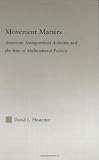 Movement Matters: American Antiapartheid Activism and the Rise of Multicultural Politics (Studies in African American History and Culture)