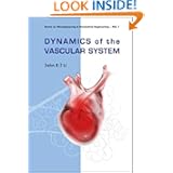 Dynamics of the Vascular System (Series on Bioengineering & Biomedical Engineering - Vol. 1) by John K-J. Li
