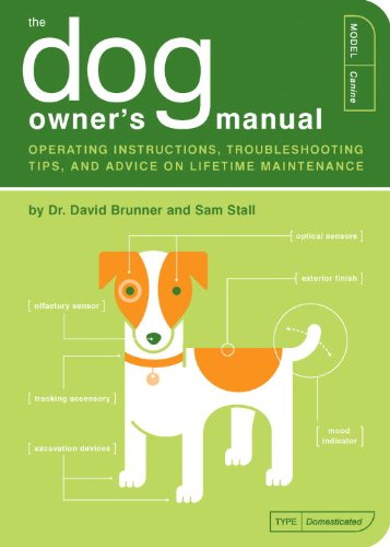 The Dog Owner’s Manual: Operating Instructions, Troubleshooting Tips, and Advice on Lifetime Maintenance