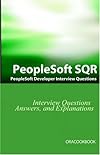 PeopleSoft SQR Interview Questions: PeopleSoft Development Interview Questions, Answers, and Explanations