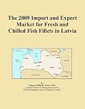 The 2009 Import and Export Market for Fresh and Chilled Fish Fillets in Latvia