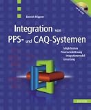 Integration von PPS- und CAQ-Systemen: Möglichkeiten, Prozessmodellierung, Integrationsmodell, Umsetzung
