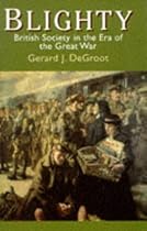 Blighty: British Society in the Era of the Great War