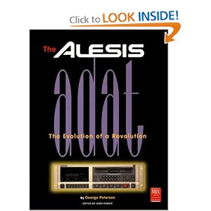 Alesis ADAT: The Evolution of a Revolution (Mix Pro Audio Series) by