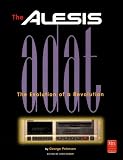 Alesis ADAT: The Evolution of a Revolution (Mix Pro Audio Series)