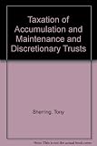 Tolley's taxation of accumulation and maintenance and discretionary trusts