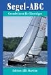 Segel ABC: Grundwissen f�r Einsteiger