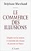 Le commerce des illusions Le commerce des illusions