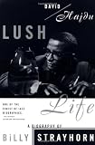 Lush Life: A Biography of Billy Strayhorn