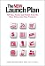 The NEW Launch Plan: 152 Tips, Tactics and Trends from the Most Memorable New Products