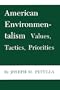 American Environmentalism: Values, Tactics, Priorities (Environmental History Series)