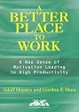 Better Place to Work. A: A New Sense of Motivation Leading to High Productivity (Ama Management Briefing)