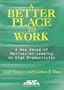 Better Place to Work. A: A New Sense of Motivation Leading to High Productivity (AMA Management Briefing)