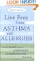 Live Free from Asthma and Allergies: Use the BioSET System to Detoxify and Desensitize Your Body