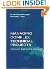 Managing Complex Technical Projects: A Systems Engineering Approach (Artech House Technology Management and Professional Developm)