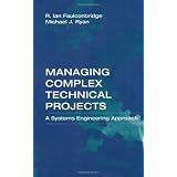 Managing Complex Technical Projects: A Systems Engineering Approach (Artech House Technology Management and Professional Developm)