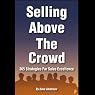 Selling Above the Crowd: 365 Strategies for Sales Excellence