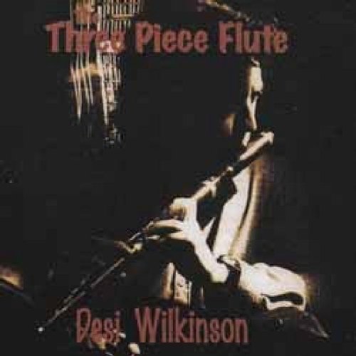 DESI WILKINSON : 3 PIECE FLUTE