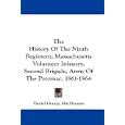 The History Of The Ninth Regiment, Massachusetts Volunteer Infantry, Second Brigade, Army Of The Potomac, 1861-1864 by Daniel George MacNamara