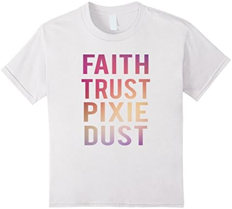 Kids Faith Trust And Pixie Dust Funny Fairy Shirt 12 White