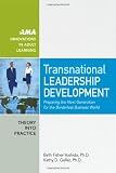 Transnational Leadership Development: Preparing the Next Generation for the Borderless Business World (AMA Innovations in Adult Learning)