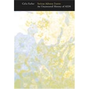 Serious Adverse Events: An Uncensored History of AIDS Celia Farber