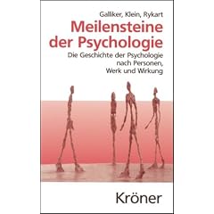 Meilensteine der Psychologie: Die Geschichte der Psychologie nach Personen, Werk und Wirkung