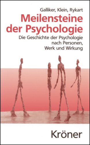 Meilensteine der Psychologie: Die Geschichte der Psychologie nach Personen, Werk und Wirkung