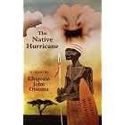 Click here to buy The Native Hurricane by  Chigozie John Obioma.
