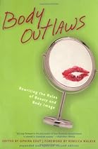 Body Outlaws: Rewriting the Rules of Beauty and Body Image (Live Girls)