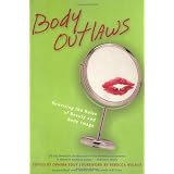 Body Outlaws: Rewriting the Rules of Beauty and Body Image (Live Girls) ~ Ophira Edut