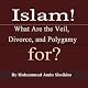 Islam...What Are the Veil, Divorce, and Polygamy For?