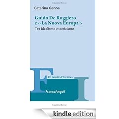 Guido De Ruggiero e �La Nuova Europa�. Tra idealismo e storicismo (Collana di filosofia)