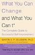 What You Can Change...and What You Can't: The Complete Guide to Successful Self-Improvement