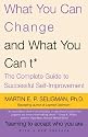 What You Can Change . . . and What You Can't*: The Complete Guide to Successful Self-Improvement