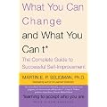 What You Can Change and What You Can't: The Complete Guide to Successful Self-Improvement
