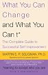 What You Can Change . . . and What You Can't*: The Complete Guide to Successful Self-Improvement