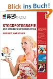 Stockfotografie - Edition ProfiFoto: Geld verdienen mit eigenen Fotos