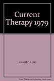 Current therapy : latest approved methods of treatment for the practicing physician. 1979