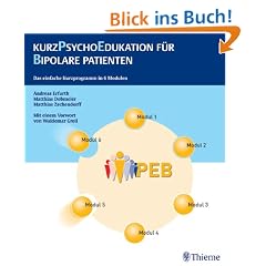 Kurzpsychoedukation f�r Bipolare Patienten: Das einfache Kurzprogramm in 6 Modulen