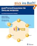 Kurzpsychoedukation f�r Bipolare Patienten: Das einfache Kurzprogramm in 6 Modulen