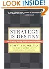 Strategy Is Destiny: How Strategy-Making Shapes a Company's Future