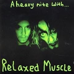 A Heavy Nite with Relaxed Muscle