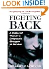 Fighting Back: A Battered Woman's Desperate Struggle to Survive
