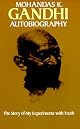 Gandhi An Autobiography:  The Story of My Experiments With Truth