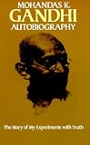 Gandhi An Autobiography:  The Story of My Experiments With Truth