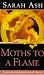 Moths To A Flame