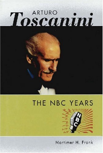 Arturo Toscanini: The NBC Years